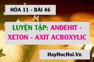 Andehit, Xeton, Axit cacboxylic: Bài tập luyện tập tính chất hóa học và cách nhận biết - Hóa 11 bài 46